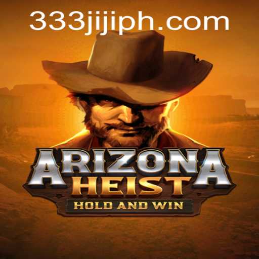 Dive into the Thrilling World of ArizonaHeist with 333JILI