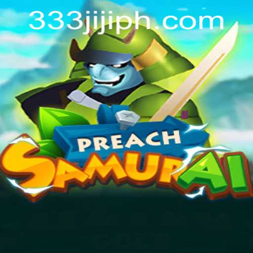 Exploring the World of PreachSamurai with 333JILI